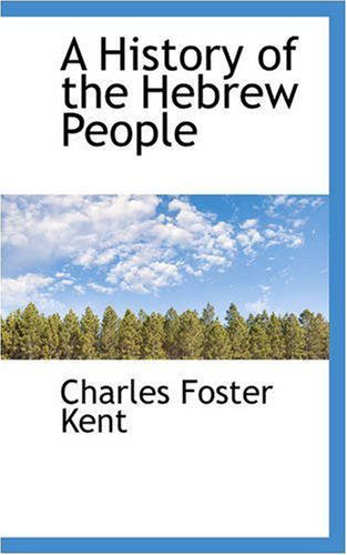 Cover for Charles Foster Kent · A History of the Hebrew People (Paperback Book) (2008)