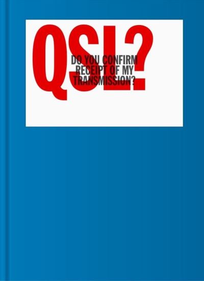 QSL? (Do You Confirm Receipt of My Transmission?): A Visual Language of Two-way Radio Communication - Marc Dacosta  Roger - Books - Standards Manual - 9780578390529 - October 27, 2022