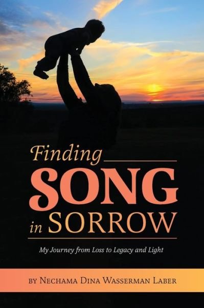 Cover for Nechama Dina Wasserman Laber · Finding Song in Sorrow (Paperback Book) (2019)
