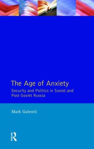 Cover for Mark Galeotti · The Age of Anxiety: Security and Politics in Soviet and Post-Soviet Russia (Paperback Bog) (1994)