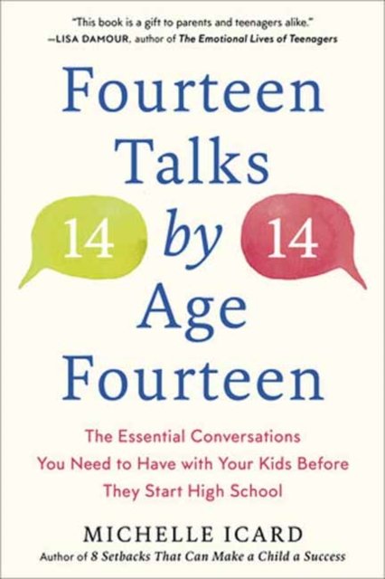 Cover for Michelle Icard · Fourteen Talks by Age Fourteen: The Essential Conversations You Need to Have with Your Kids Before They Start High School (Paperback Book) (2023)