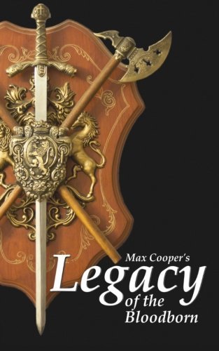 Legacy of the Bloodborn (History of Galsag) (Volume 1) - Max Cooper - Livros - C.AndersonPublishing - 9780615866529 - 27 de agosto de 2013