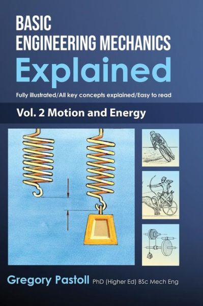 Cover for Gregory Pastoll · Basic Engineering Mechanics Explained, Volume 2: Motion and Energy - Basic Engineering Mechanics Explained (Hardcover Book) (2019)