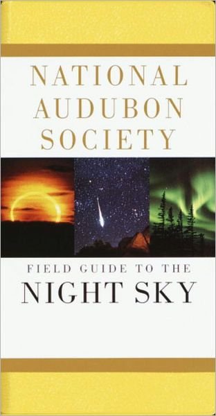 Cover for National Audubon Society · National Audubon Society Field Guide to the Night Sky - National Audubon Society Field Guides (Hardcover Book) [A Chanticleer Press edition] (1991)
