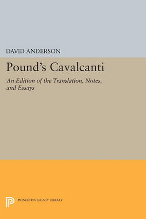 Cover for David Anderson · Pound's Cavalcanti: An Edition of the Translation, Notes, and Essays - Princeton Legacy Library (Paperback Book) (2014)