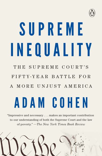 Supreme Inequality: The Supreme Court's Fifty-Year Battle for a More Unjust America - Cohen - Andet -  - 9780735221529 - 23. februar 2021