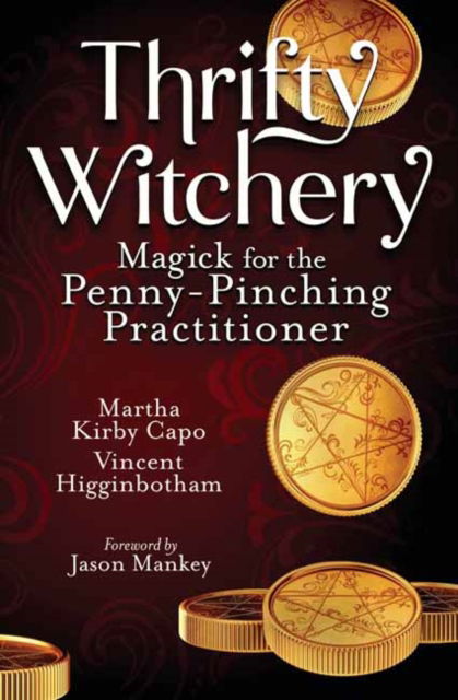 Thrifty Witchery: Magick for the Penny-Pinching Practitioner - Vincent Higginbotham - Books - Llewellyn Publications,U.S. - 9780738770529 - May 8, 2023