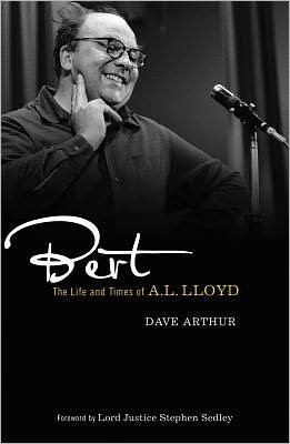 Cover for Dave Arthur · Bert: The Life and Times of A. L. Lloyd (Hardcover Book) (2012)