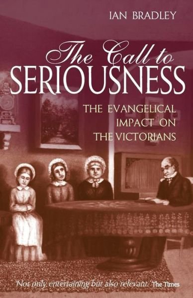 Cover for Ian Bradley · The Call to Seriousness: the Evangelical  Impact on the Victorians (Paperback Bog) (2006)