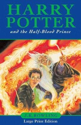 Harry Potter and the Half-Blood Prince: Large Print Edition - J.K. Rowling - Books - Bloomsbury Publishing PLC - 9780747581529 - July 16, 2005