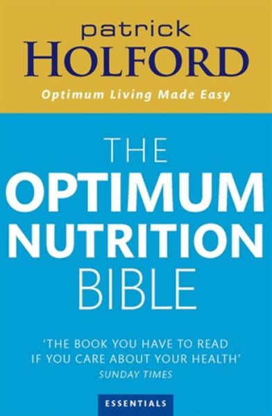 Cover for Patrick Holford · The Optimum Nutrition Bible: The Book You Have To Read If Your Care About Your Health (Paperback Book) (2009)