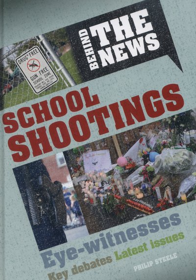 Cover for Philip Steele · Behind the News: School Shootings - Behind the News (Inbunden Bok) (2014)