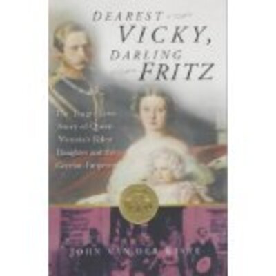 Cover for John van der Kiste · Dearest Vicky, Darling Fritz: Queen Victoria's Eldest Daughter and the German Emperor (Paperback Bog) [New edition] (2002)