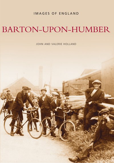Cover for John Holland · Barton-upon-Humber: Images of England (Paperback Book) [UK edition] (2008)