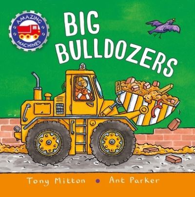 Amazing Machines: Big Bulldozers - Amazing Machines - Tony Mitton - Books - Kingfisher - 9780753476529 - September 20, 2022