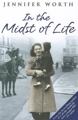 Cover for Worth, Jennifer, Srn, Scm · In the Midst of Life (Paperback Bog) (2011)