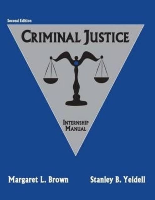 Criminal Justice: Internship Manual - Margaret Brown - Books - Kendall/Hunt Publishing Co ,U.S. - 9780757548529 - January 5, 2010