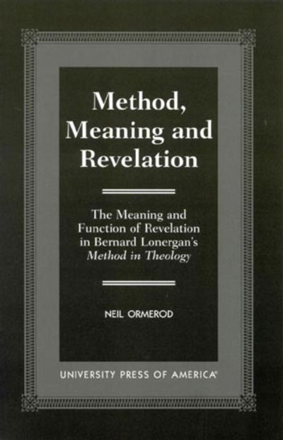 Cover for Neil Ormerod · Method, Meaning and Revelation: The Meaning and Function of Revelation in Bernard Lonergan's Method in Theology (Hardcover Book) (2000)