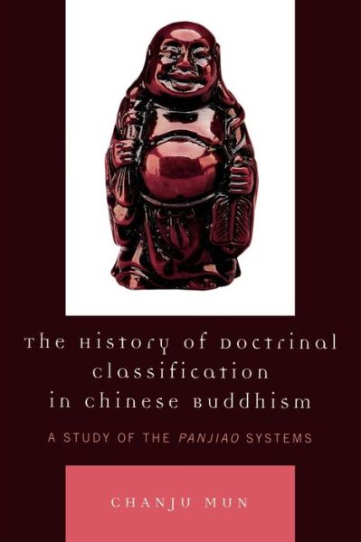 Cover for Chanju Mun · The History of Doctrinal Classification in Chinese Buddhism: A Study of the Panjiao System (Paperback Book) (2005)