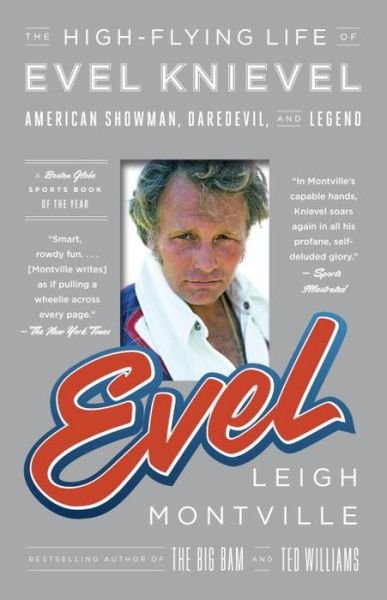 Cover for Leigh Montville · Evel: The High-Flying Life of Evel Knievel: American Showman, Daredevil, and Legend (Pocketbok) (2012)