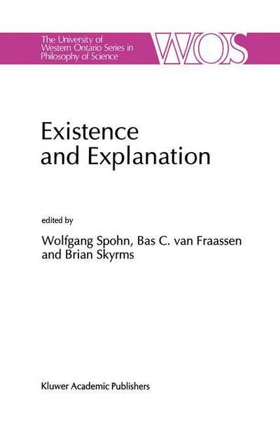 W Spohn · Existence and Explanation: Essays presented in Honor of Karel Lambert - The Western Ontario Series in Philosophy of Science (Hardcover bog) [1991 edition] (1991)