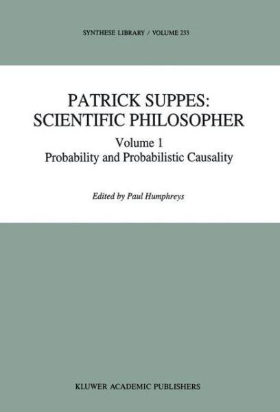 Cover for Patrick Suppes · Patrick Suppes: Scientific Philosopher: Volume 1. Probability and Probabilistic Causality - Synthese Library (Innbunden bok) [1994 edition] (1994)