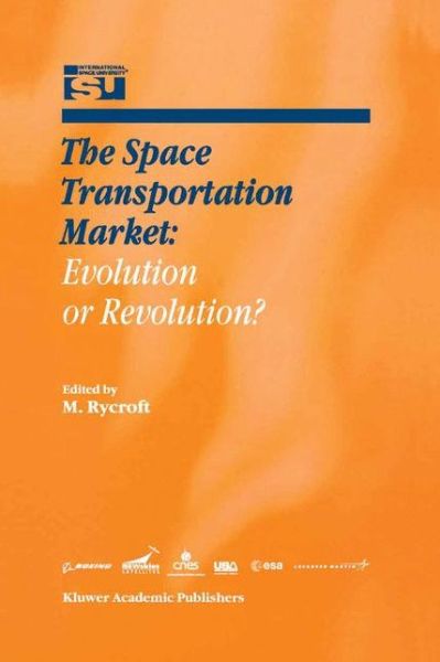 Cover for M Rycroft · The Space Transportation Market: Evolution or Revolution? - Space Studies (Hardcover Book) [2000 edition] (2000)