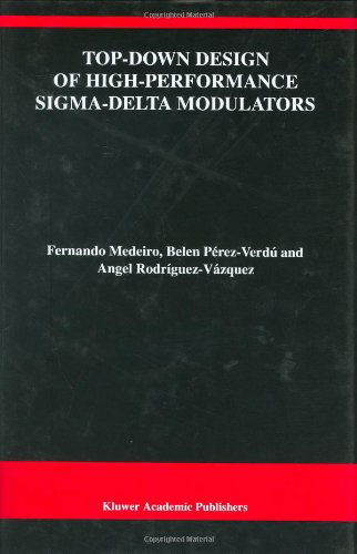 Cover for Fernando Medeiro · Top-Down Design of High-Performance Sigma-Delta Modulators - The Springer International Series in Engineering and Computer Science (Hardcover Book) [1999 edition] (1998)