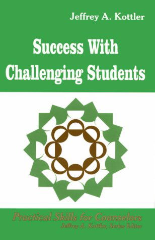 Cover for Jeffrey A. Kottler · Success with Challenging Students (Professional Skills for Counsellors Series) (Paperback Book) (1997)
