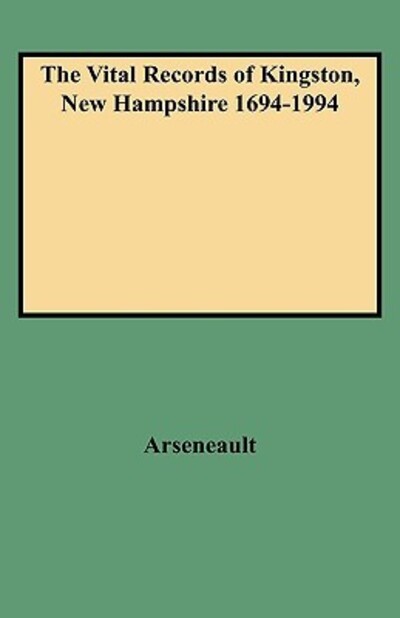 Cover for Arseneault · The Vital Records of Kingston, New Hampshire, 1694-1994 (Paperback Book) (2009)