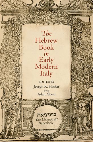 Cover for Adam Shear-Joseph R. Hacker · The Hebrew Book in Early Modern Italy - Jewish Culture and Contexts (Hardcover Book) (2011)