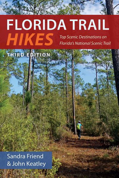 Cover for Sandra Friend · Florida Trail Hikes: Top Scenic Destinations on Florida's National Scenic Trail (Paperback Book) [3 Revised edition] (2024)