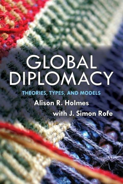 Cover for Alison Holmes · Global Diplomacy: Theories, Types, and Models (Paperback Book) (2015)