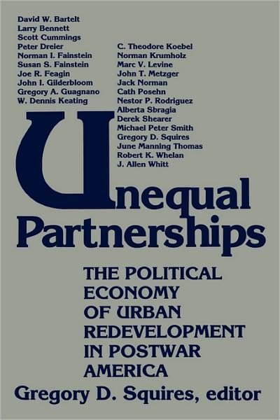 Unequal Partnerships: the Political Economy of Urban Redevelopment in Postwar America - Gregory D Squires - Bøker - Rutgers University Press - 9780813514529 - 1. september 1989