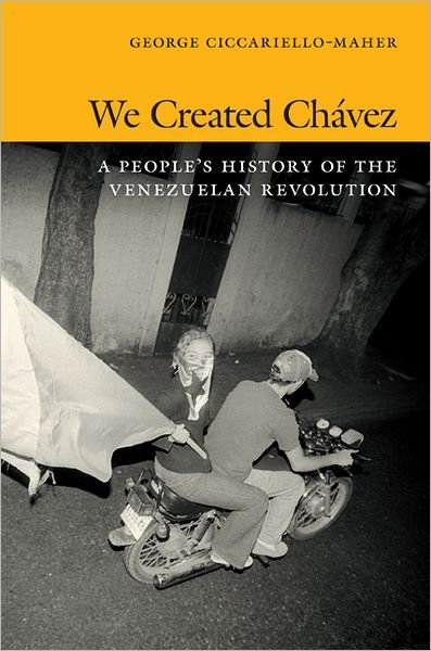 We Created Chavez: A People's History of the Venezuelan Revolution - Geo Maher - Books - Duke University Press - 9780822354529 - April 17, 2013