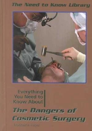 Everything You Need to Know About the Dangers of Cosmetic Surgery (Need to Know Library) - Magdalena Alagna - Boeken - Rosen Pub Group - 9780823935529 - 30 december 2001