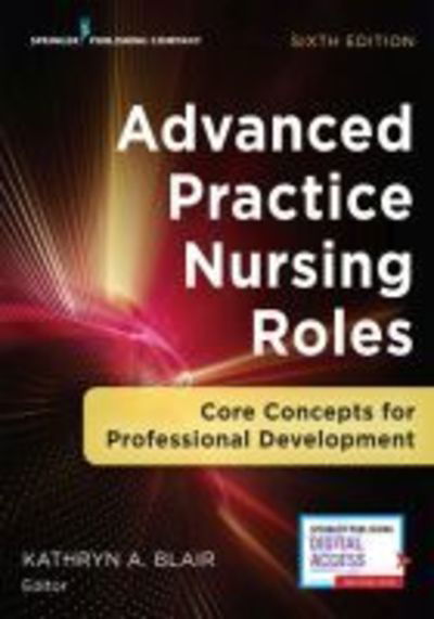 Cover for Advanced Practice Nursing Roles: Core Concepts for Professional Development (Paperback Book) [6 New edition] (2018)