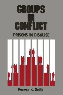 Groups in Conflict: Prisons In Disguise - Kenwyn K Smith - Books - Kendall/Hunt Publishing Co ,U.S. - 9780840327529 - July 16, 2015