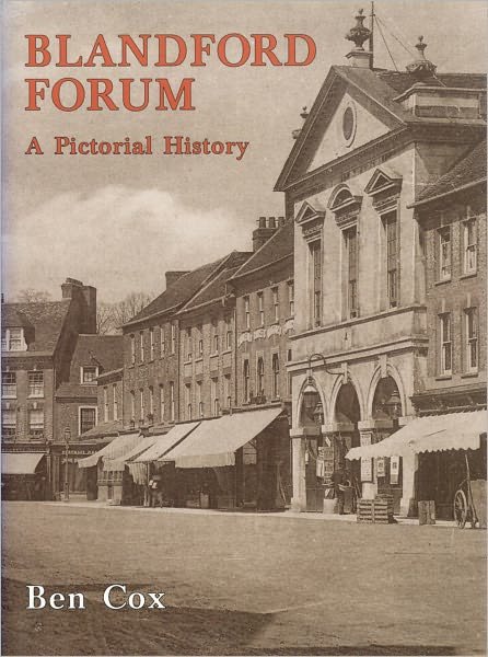 Blandford Forum: A Pictorial History - Ben Cox - Bøger - The History Press Ltd - 9780850339529 - 9. september 1995