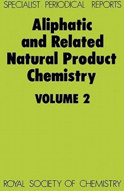 Aliphatic and Related Natural Product Chemistry: Volume 2 - Specialist Periodical Reports - Royal Society of Chemistry - Bøger - Royal Society of Chemistry - 9780851866529 - 1. juni 1981