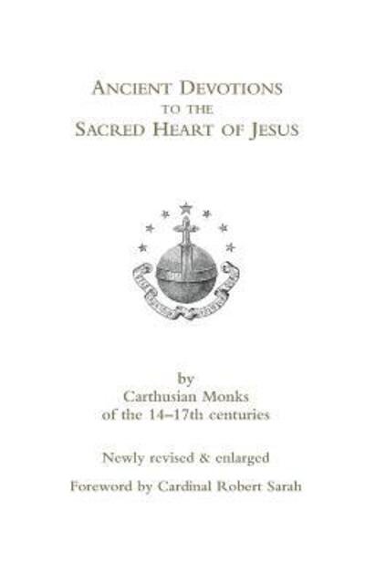 Cover for Cardinal Robert Sarah · Ancient Devotions to the Sacred Heart of Jesus: by Carthusian monks of the 14-17th centuries (Paperback Book) [Enlarged edition] (2018)