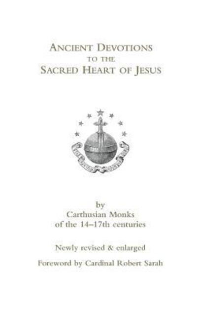 Cover for Cardinal Robert Sarah · Ancient Devotions to the Sacred Heart of Jesus: by Carthusian monks of the 14-17th centuries (Paperback Bog) [Enlarged edition] (2018)