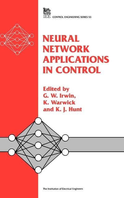 Neural Network Applications in Control - Control, Robotics and Sensors (Hardcover Book) (1995)