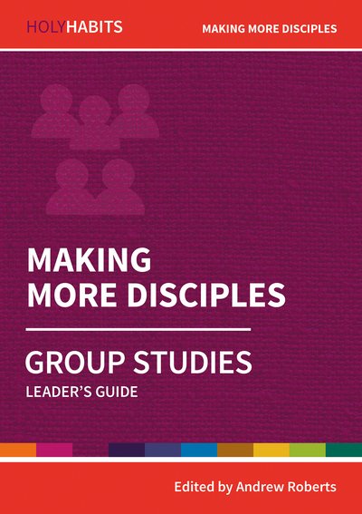 Cover for Andrew Roberts · Holy Habits Group Studies: Making More Disciples: Leader's Guide - Holy Habits Group Studies (Paperback Bog) (2019)