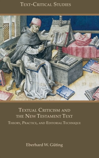 Textual Criticism and the New Testament Text: Theory, Practice, and Editorial Technique - Eberhard W Guting - Livros - Society of Biblical Literature - 9780884143529 - 28 de agosto de 2020