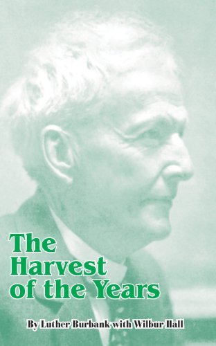 The Harvest of the Years - Luther Burbank - Książki - University Press of the Pacific - 9780898751529 - 1 grudnia 2000