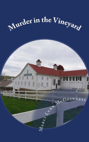 Murder in the Vineyard: a Hauntingly Historical Mystery - Marci Lynn Mcguinness - Books - Shore Publications - 9780938833529 - May 12, 2014