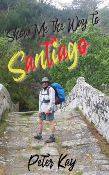 Cover for Peter Kay · Show Me the Way to Santiago (Paperback Book) (2020)