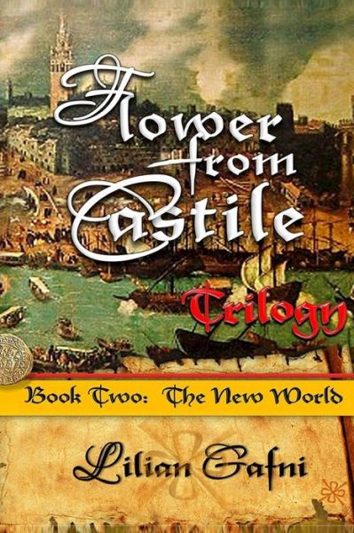 Cover for Lilian Gafni · Flower from Castile Trilogy - Book Two: the New World (Volume 2) (Paperback Book) (2013)