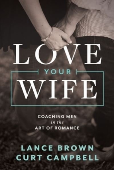 Curt Campbell · Love Your Wife (Paperback Book) (2022)